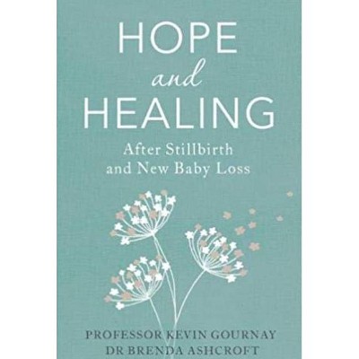 Hope and Healing After Stillbirth - by  Kevin Gournay & Brenda Ashcroft (Paperback)