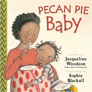Pecan Pie Baby - by Jacqueline Woodson - 1 of 1