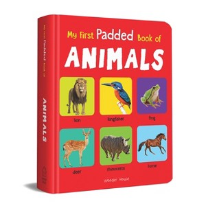 My First Padded Book of Animals - by  Wonder House Books (Board Book) - 1 of 1