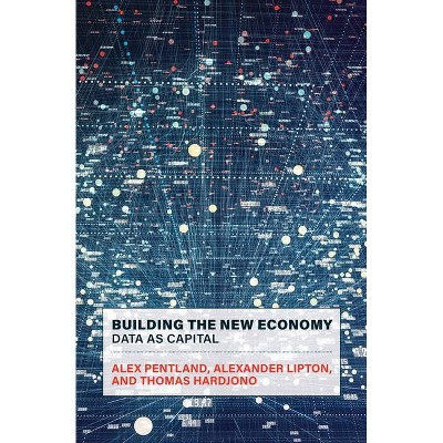 Building the New Economy - by  Alex Pentland & Alexander Lipton & Thomas Hardjono (Paperback)