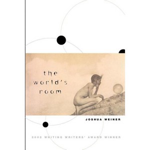 The World's Room - (Phoenix Poets) 2nd Edition by  Joshua Weiner (Paperback) - 1 of 1
