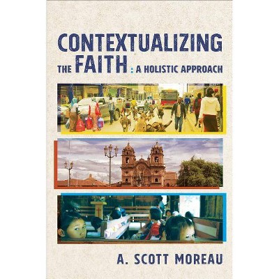 Contextualizing the Faith - by  A Scott Moreau (Paperback)