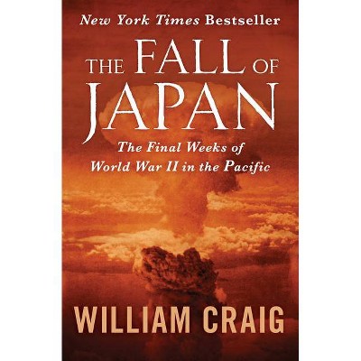 The Fall of Japan - by  William Craig (Paperback)