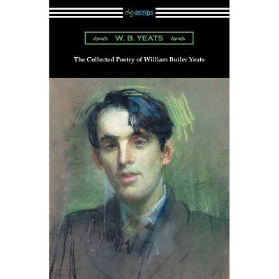 The Collected Poetry of William Butler Yeats - (Paperback)