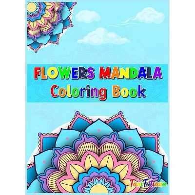 Flowers Mandala Coloring Book - by  Tanitatiana (Hardcover)