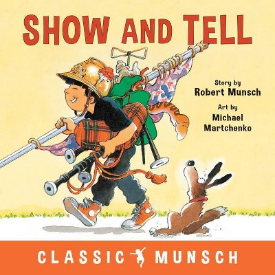 Show and Tell - (Classic Munsch) by  Robert Munsch (Paperback)