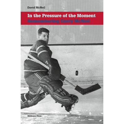 In the Pressure of the Moment - by  David McNeil (Paperback)