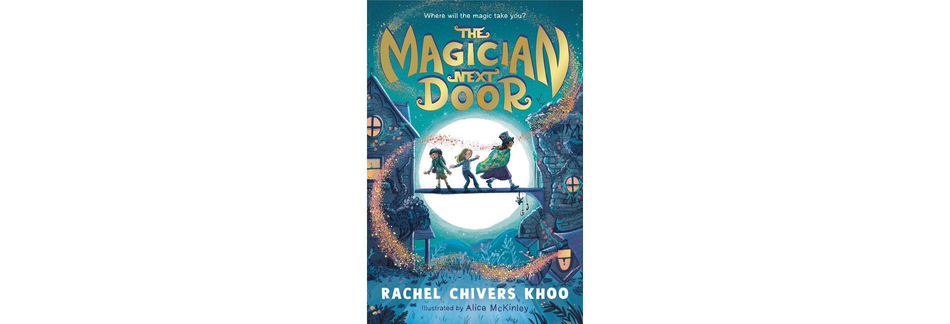 The Magician Next Door - by  Rachel Chivers Khoo (Hardcover)
