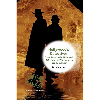 Hollywood's Detectives - (Crime Files) by  F Mason (Paperback)