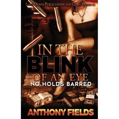 In the Blink of an Eye - by  Anthony Fields (Paperback)