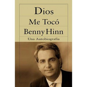 Dios Me Tocó - by  Benny Hinn (Paperback) - 1 of 1