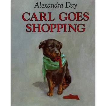 Carl Goes Shopping - by  Alexandra Day (Board Book)