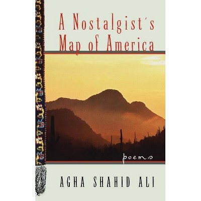 A Nostalgist's Map of America - by  Agha Shahid Ali (Paperback)