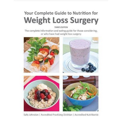 Your Complete Guide to Nutrition for Weight Loss Surgery, Volume 1 - by  Sally Johnston (Paperback)