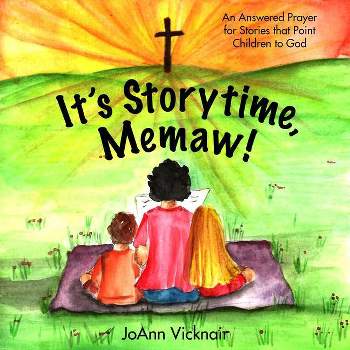 It's Storytime, Memaw! - by  Joann Vicknair (Hardcover)