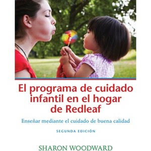 El Programa de Cuidado Infantil En El Hogar de Redleaf, Segunda Edición - 2nd Edition by  Sharon Woodward (Paperback) - 1 of 1