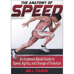 The Anatomy of Speed - by  Bill Parisi (Paperback) - 1 of 1