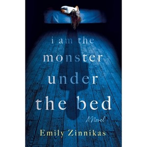 I Am the Monster Under the Bed - by Emily Zinnikas (Hardcover