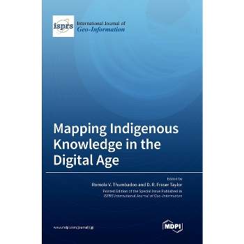 Mapping Indigenous Knowledge in the Digital Age - by  Romola V Thumbadoo & Fraser Taylor D R Taylor (Hardcover)