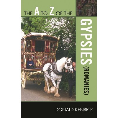 To Z of the Gypsies (Romanies) - (A to Z Guides) by  Donald Kenrick (Paperback)