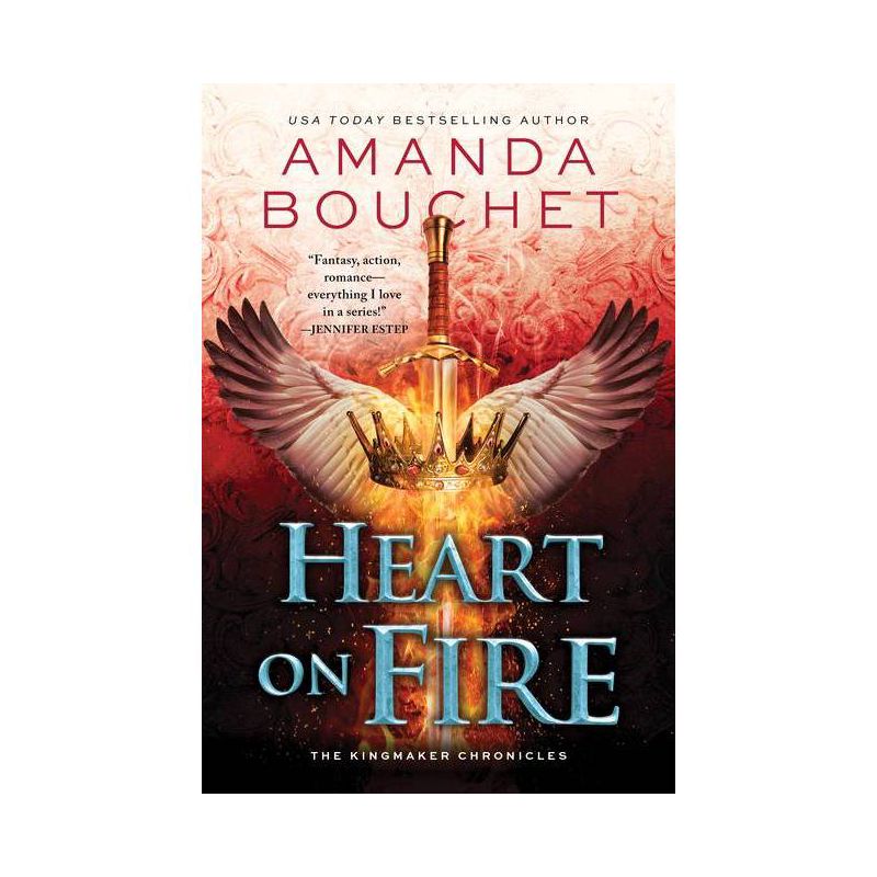 Heart on Fire - (Kingmaker Chronicles) by  Amanda Bouchet (Paperback), 1 of 2
