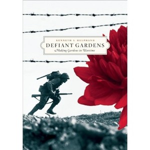 Defiant Gardens - by  Kenneth I Helphand (Paperback) - 1 of 1