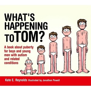 What's Happening to Tom? - (Sexuality and Safety with Tom and Ellie) by  Kate E Reynolds (Hardcover) - 1 of 1