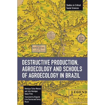 Destructive Production, Agroecology and Schools of Agroecology in Brazil - (Studies in Critical Social Sciences) (Paperback)