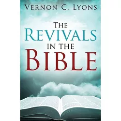 The Revivals in the Bible - 2nd Edition by  Vernon C Lyons (Paperback)