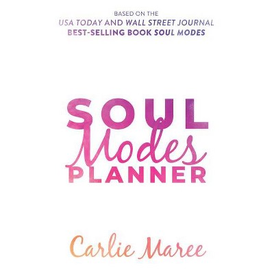 Soul Modes Planner - by  Carlie Maree (Paperback)