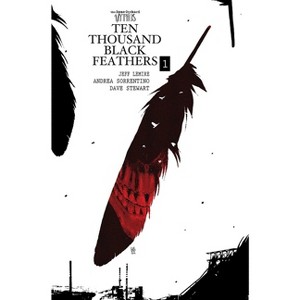 The Bone Orchard Mythos: Ten Thousand Black Feathers - by  Jeff Lemire (Hardcover) - 1 of 1