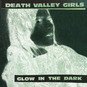 Death Valley Girls - Glow in the Dark (Neon Green & Red w/ Black Splatter Vinyl) - 1 of 1