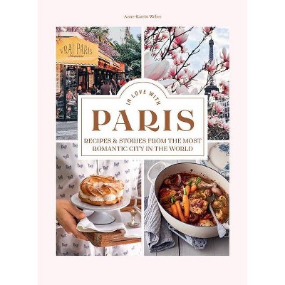 In Love with Paris - by  Anne-Katrin Weber (Hardcover)