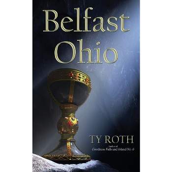 Belfast, Ohio - by  Ty Roth (Paperback)