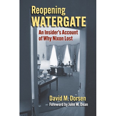 Reopening Watergate - by  David M Dorsen (Hardcover)