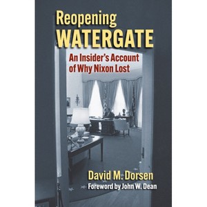 Reopening Watergate - by  David M Dorsen (Hardcover) - 1 of 1