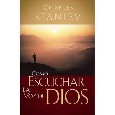 Cómo Escuchar La Voz de Dios - by  Charles F Stanley (Paperback)