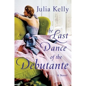 The Last Dance of the Debutante - by Julia Kelly - 1 of 1