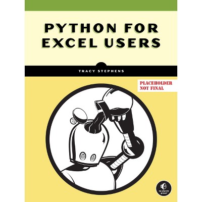 Python for Excel Users - by  Tracy Stephens (Paperback)