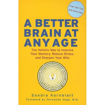 Better Brain at Any Age - by  Sondra Kornblatt (Paperback)