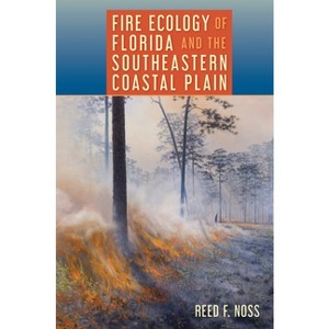 Fire Ecology of Florida and the Southeastern Coastal Plain - by Reed F Noss - 1 of 1