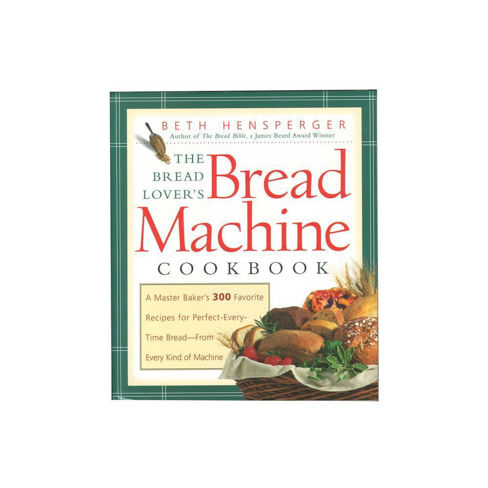 ISBN 9781558321564 product image for The Bread Lover's Bread Machine Cookbook - by Beth Hensperger (Paperback) | upcitemdb.com