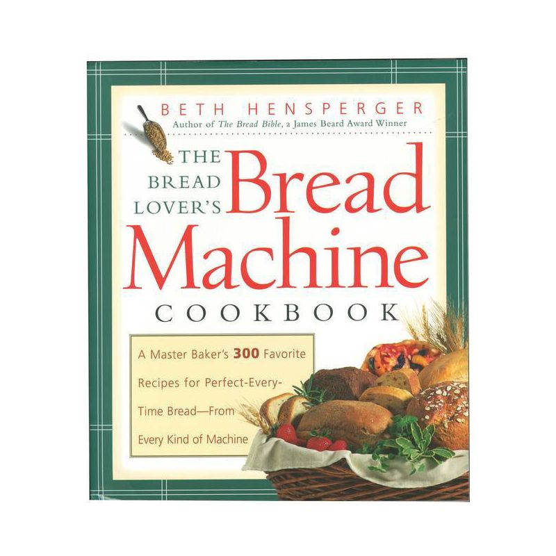 The Bread Lover's Bread Machine Cookbook - by  Beth Hensperger (Paperback), 1 of 2