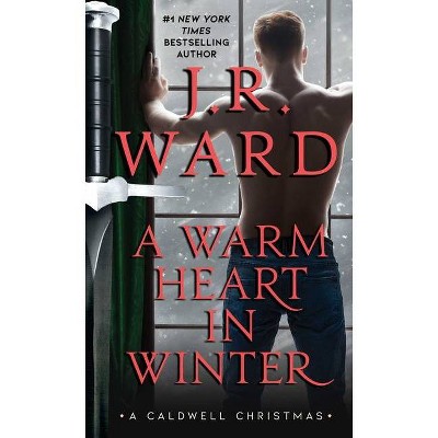 A Warm Heart in Winter - (The Black Dagger Brotherhood World) by  J R Ward (Paperback)