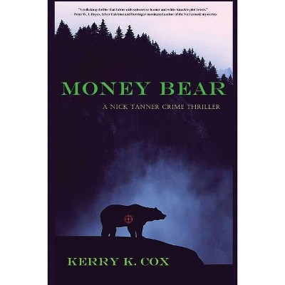 Money Bear - (A Nick Tanner Crime Thriller) by  Kerry K Cox (Paperback)