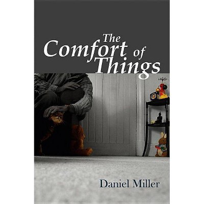  The Comfort of Things - by  Daniel Miller (Paperback) 