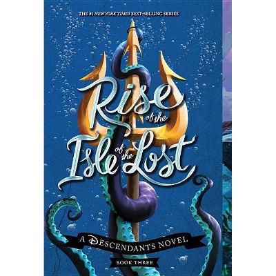 Rise of the Isle of the Lost (a Descendants Novel, Book 3) - by  Melissa de la Cruz (Paperback)