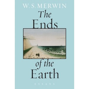 The Ends of the Earth - by  W S Merwin (Paperback) - 1 of 1