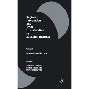 Regional Integration and Trade Liberalization in Subsaharan Africa - by  David Greenaway & Ademola Oyejide & Benno Ndulu (Hardcover) - 1 of 1