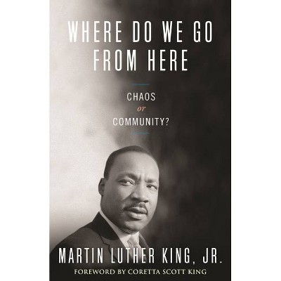 Where Do We Go from Here - (King Legacy (Paperback)) by  Martin Luther King & Martin Luther Dr King (Paperback)